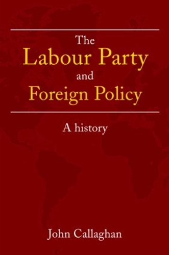 Бумажная книга «The Labour Party and Foreign Policy: A History», автор Джон Каллаган - фото №1