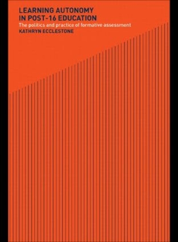 Паперова книга «Learning Autonomy in Post-16 Education: The Policy and Practice of Formative Assessment», автор Кетрін Екклстоун - фото №1