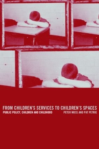 Бумажная книга «From Children's Services to Children's Spaces: Public Policy, Children and Childhood», авторов Пэт Петри, Питер Мосс - фото №1