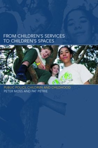 Бумажная книга «From Children's Services to Children's Spaces: Public Policy, Children and Childhood», авторов Пэт Петри, Питер Мосс - фото №1