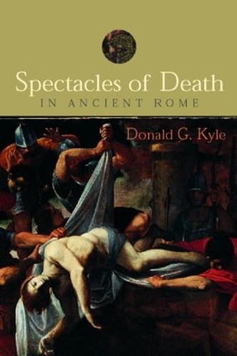Паперова книга «Spectacles of Death in Ancient Rome», автор Дональд Г. Кайл - фото №1