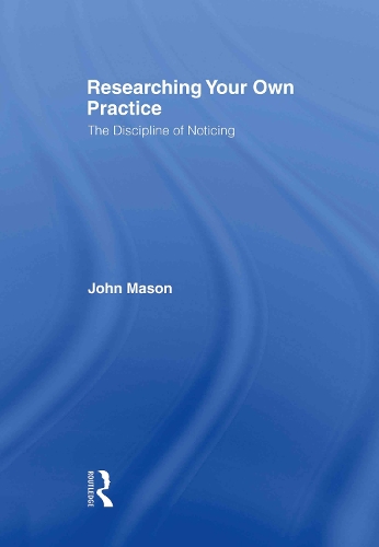 Паперова книга «Researching Your Own Practice: The Discipline of Noticing», автор Джон Мейсон - фото №1