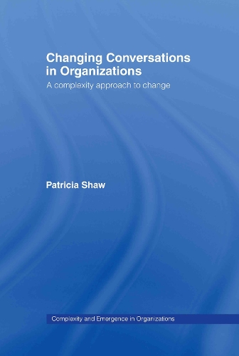 Бумажная книга «Changing Conversations in Organizations: A Complexity Approach to Change», автор Патриция Шоу - фото №1