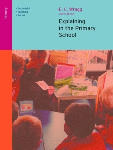 Паперова книга «Explaining in the Primary School», авторів Джордж А. Браун, Тед Врагг - фото №1