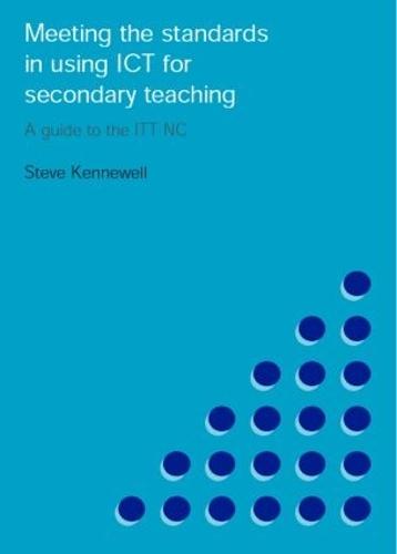 Паперова книга «Meeting the Standards in Using ICT for Secondary Teaching: A Guide to the ITTNC», автор Стів Кенневелл - фото №1