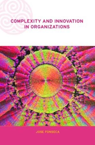 Бумажная книга «Complexity and Innovation in Organizations», автор Хосе Фонсека - фото №1