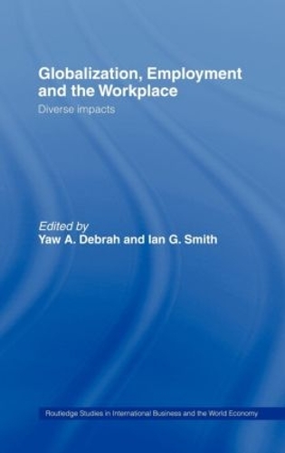Бумажная книга «Globalization, Employment and the Workplace: Diverse Impacts», авторов Ян Г. Смит, Яу А. Дебра - фото №1