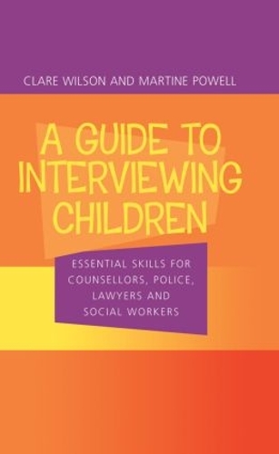 Бумажная книга «A Guide to Interviewing Children: Essential Skills for Counsellors, Police Lawyers and Social Workers», авторов Клэр Уилсон, Мартин Пауэлл - фото №1