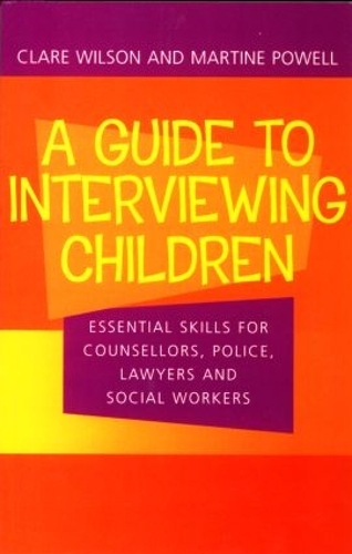 Бумажная книга «A Guide to Interviewing Children: Essential Skills for Counsellors, Police Lawyers and Social Workers», авторов Клэр Уилсон, Мартин Пауэлл - фото №1