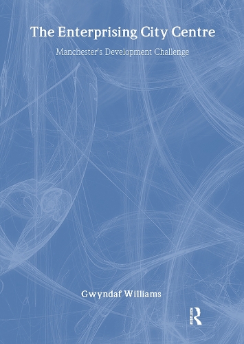 Паперова книга «The Enterprising City Centre: Manchester's Development Challenge», автор Гвіндаф Вільямс - фото №1