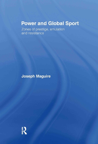 Бумажная книга «Power and Global Sport: Zones of Prestige, Emulation and Resistance», автор Джозеф Магуайр - фото №1