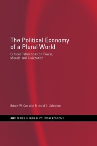 Бумажная книга «The Political Economy of a Plural World: Critical reflections on Power, Morals and Civilisation», авторов Майкл Г. Шехтер, Роберт В. Кокс - фото №1