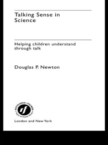 Бумажная книга «Talking Sense in Science: Helping Children Understand Through Talk», автор Дуглас П. Ньютон - фото №1
