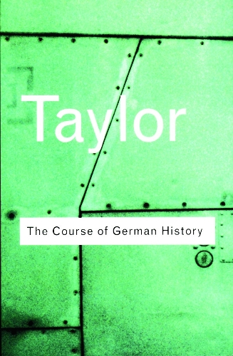 Бумажная книга «The Course of German History: A Survey of the Development of German History since 1815», автор Алан Джон Персиваль Тейлор - фото №1