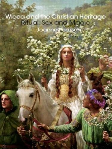 Бумажная книга «Wicca and the Christian Heritage: Ritual, Sex and Magic», автор Джоанн Пирсон - фото №1