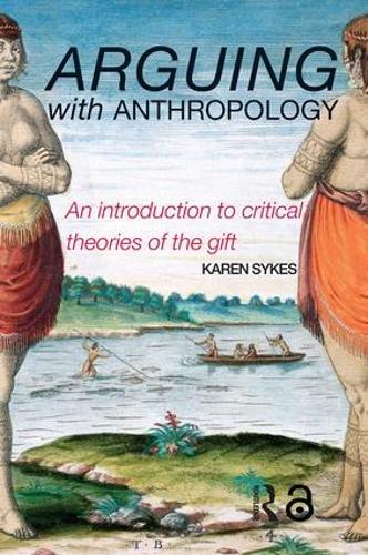 Бумажная книга «Arguing With Anthropology: An Introduction to Critical Theories of the Gift», автор Карен Сайкс - фото №1