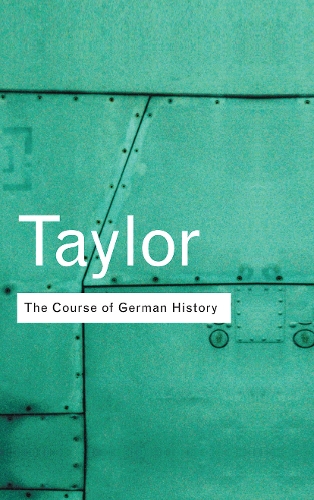 Бумажная книга «The Course of German History: A Survey of the Development of German History since 1815», автор Алан Джон Персиваль Тейлор - фото №1
