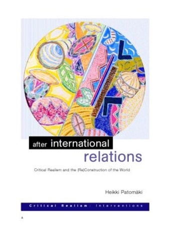 Бумажная книга «After International Relations: Critical Realism and the (Re)Construction of World Politics», автор Хейкки Патомяки - фото №1