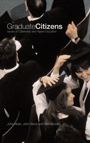 Бумажная книга «Graduate Citizens: Issues of Citizenship and Higher Education», авторов Джон Ахиер, Джон Бек, Роб Мур - фото №1