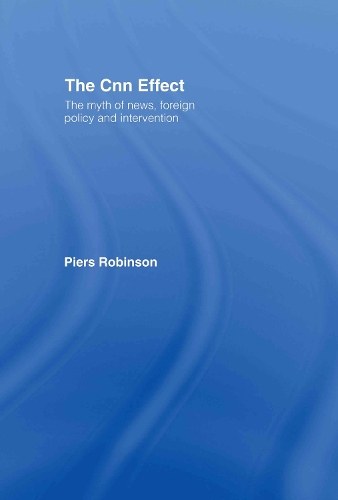 Бумажная книга «The CNN Effect: The Myth of News, Foreign Policy and Intervention», автор Пирс Робинсон - фото №1