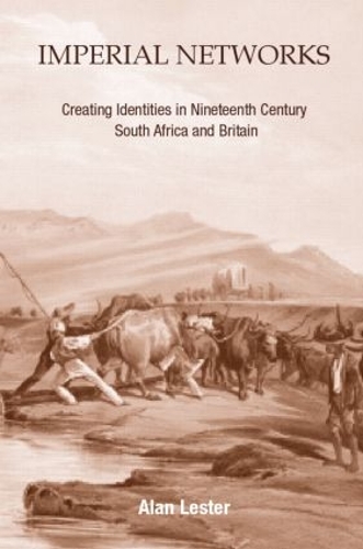 Бумажная книга «Imperial Networks: Creating Identities in Nineteenth-Century South Africa and Britain», автор Алан Лестер - фото №1