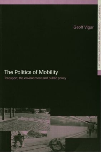 Паперова книга «The Politics of Mobility: Transport Planning, the Environment and Public Policy», автор Джефф Вігар - фото №1