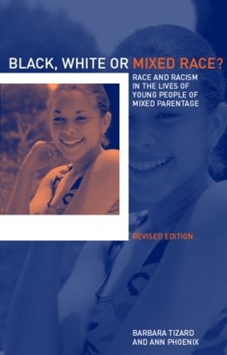 Бумажная книга «Black, White or Mixed Race?: Race and Racism in the Lives of Young People of Mixed Parentage», авторов Энн Феникс, Барбара Тизард - фото №1