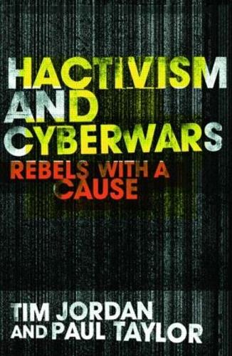 Бумажная книга «Hacktivism and Cyberwars: Rebels with a Cause?», автор Тим Джордан - фото №1