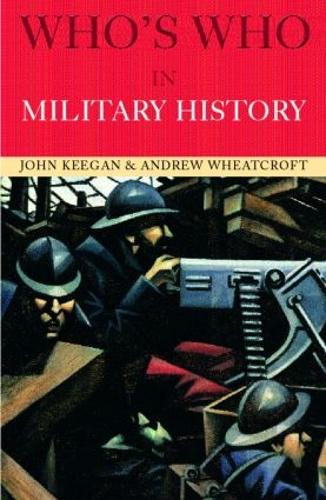 Бумажная книга «Who's Who in Military History: From 1453 to the Present Day», автор Эндрю Уиткрофт - фото №1