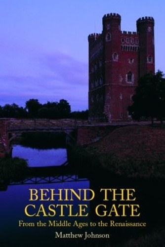 Бумажная книга «Behind the Castle Gate: From the Middle Ages to the Renaissance», автор Мэтью Джонсон - фото №1