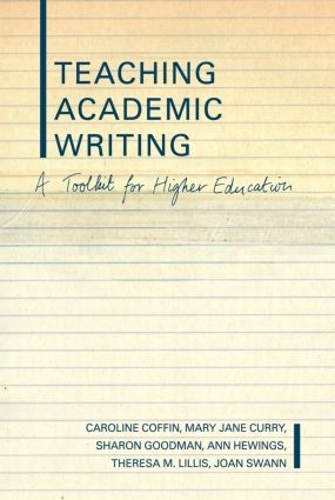 Бумажная книга «Teaching Academic Writing: A Toolkit for Higher Education», авторов Энн Хьюингс, Кэролайн Коффин, Джоан Свон, Мэри Джейн Карри, Шэрон Гудман, Тереза Лиллис - фото №1