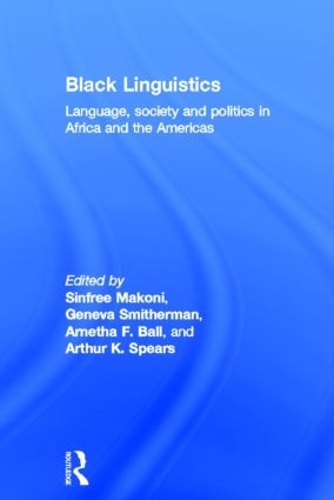 Бумажная книга «Black Linguistics: Language, Society and Politics in Africa and the Americas», авторов Арнета Болл, Артур К. Спирс, Нгуги ва Тионго, Женева Смитерман, Синфри Макони - фото №1