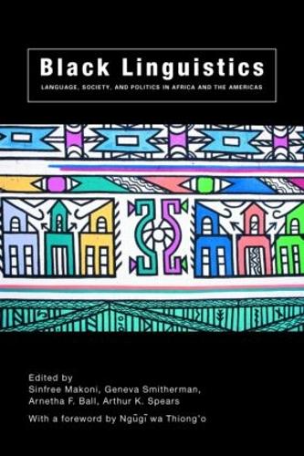 Бумажная книга «Black Linguistics: Language, Society and Politics in Africa and the Americas», авторов Арнета Болл, Артур К. Спирс, Нгуги ва Тионго, Женева Смитерман, Синфри Макони - фото №1