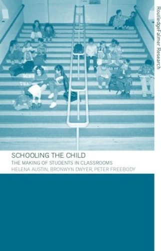 Бумажная книга «Schooling the Child: The Making of Students in Classrooms», авторов Бронвин Дуайер, Хелена Остин, Питер Фрибоди - фото №1