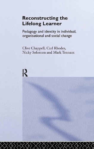 Паперова книга «Reconstructing the Lifelong Learner: Pedagogy and Identity in Individual, Organisational and Social Change», авторів Карл Роудс, Клайв Чаппелл, Лін Йейтс, Марк Теннант, Нікі Соломон - фото №1