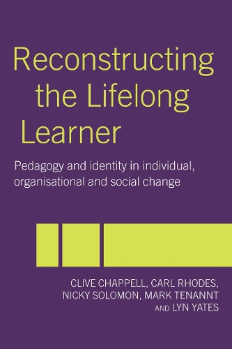 Бумажная книга «Reconstructing the Lifelong Learner: Pedagogy and Identity in Individual, Organisational and Social Change», авторов Карл Родс, Клайв Чаппелл, Лин Йейтс, Марк Теннант, Ники Соломон - фото №1