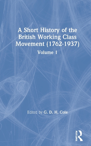 Бумажная книга «A Short History of the British Working Class Movement (1937): Volume 1», автор Г. Д. Х. Коул - фото №1