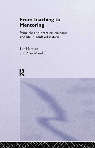 Бумажная книга «From Teaching to Mentoring: Principles and Practice, Dialogue and Life in Adult Education», авторов Алан Манделл, Ли Герман - фото №1