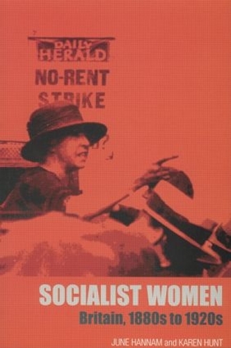 Бумажная книга «Socialist Women: Britain, 1880s to 1920s», авторов Джун Ханнэм, Карен Хант - фото №1