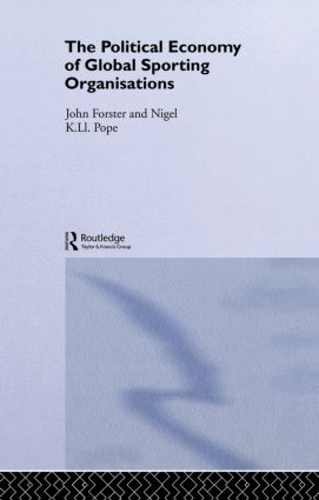 Бумажная книга «The Political Economy of Global Sports Organisations», авторов Джон Форстер, Найджел Поуп - фото №1