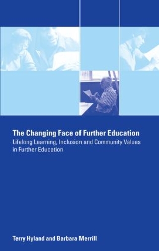 Бумажная книга «The Changing Face of Further Education: Lifelong Learning, Inclusion and Community Values in Further Education», авторов Барбара Меррилл, Терри Хайланд - фото №1