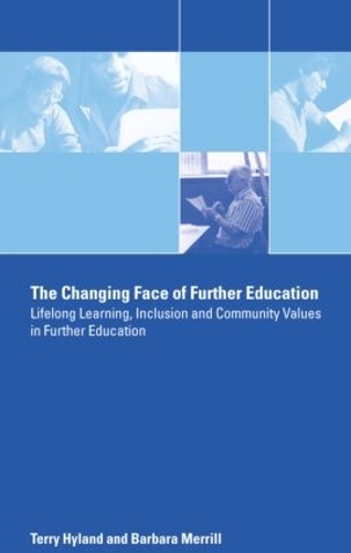 Бумажная книга «The Changing Face of Further Education: Lifelong Learning, Inclusion and Community Values in Further Education», авторов Барбара Меррилл, Терри Хайланд - фото №1