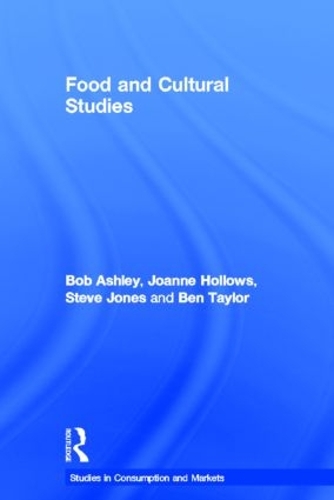Паперова книга «Food and Cultural Studies», авторів Бен Тейлор, Боб Ешлі, Джоанна Холлоуз - фото №1