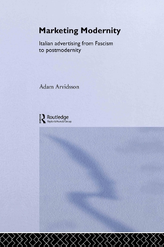 Паперова книга «Marketing Modernity: Italian Advertising from Fascism to Postmodernity», автор Адам Арвідссон - фото №1