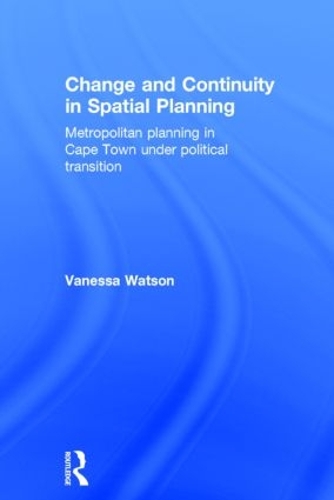 Бумажная книга «Change and Continuity in Spatial Planning: Metropolitan Planning in Cape Town Under Political Transition», автор Ванесса Уотсон - фото №1