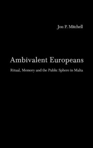 Бумажная книга «Ambivalent Europeans: Ritual, Memory and the Public Sphere in Malta», автор Джон П. Митчелл - фото №1