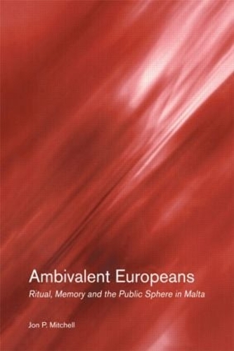 Бумажная книга «Ambivalent Europeans: Ritual, Memory and the Public Sphere in Malta», автор Джон П. Митчелл - фото №1