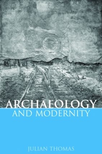 Бумажная книга «Archaeology and Modernity», автор Джулиан Томас - фото №1