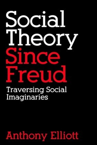 Бумажная книга «Social Theory Since Freud: Traversing Social Imaginaries», автор Энтони Эллиотт - фото №1