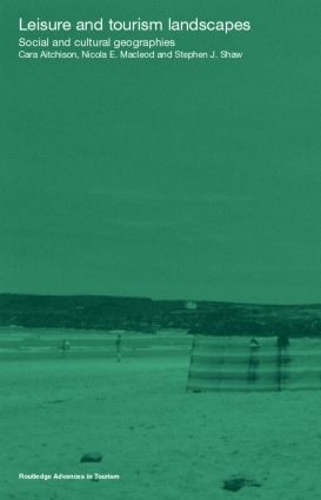 Бумажная книга «Leisure and Tourism Landscapes: Social and Cultural Geographies», авторов Кара Эйтчисон, Никола Э. Маклеод, Стивен Дж. Шоу - фото №1